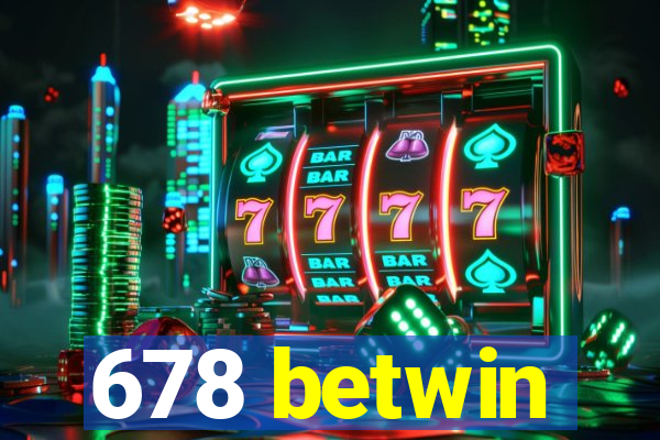 678 betwin